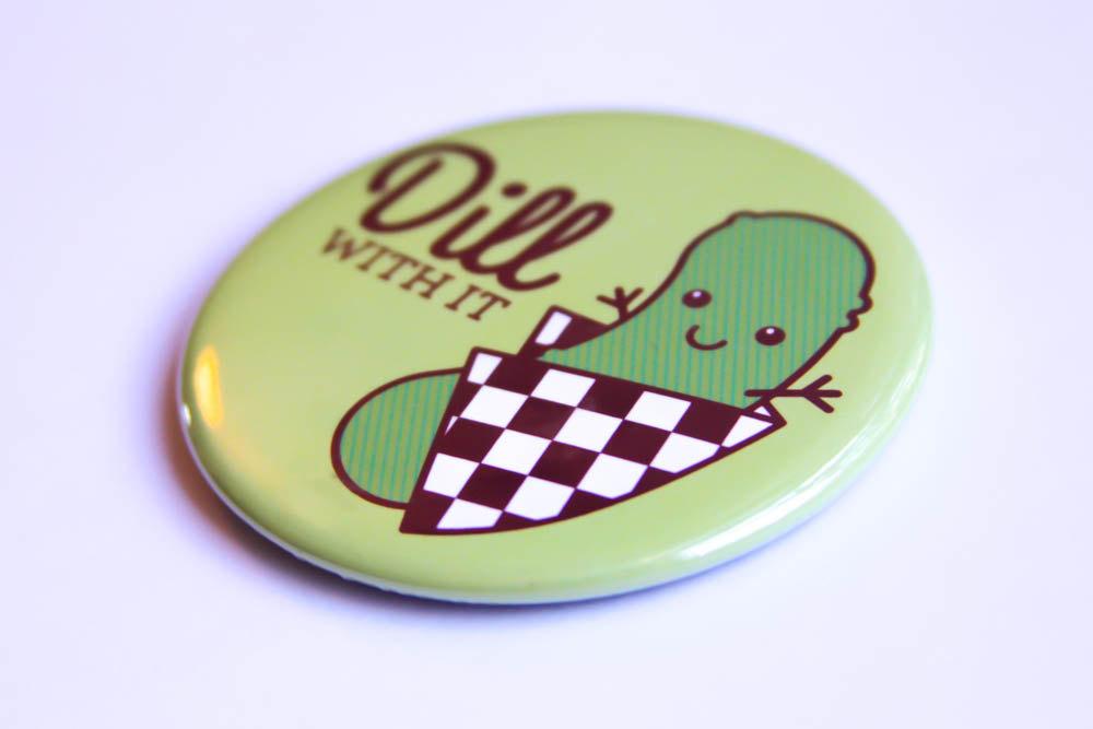 Pickle Magnet or Pin "Dill With It!"